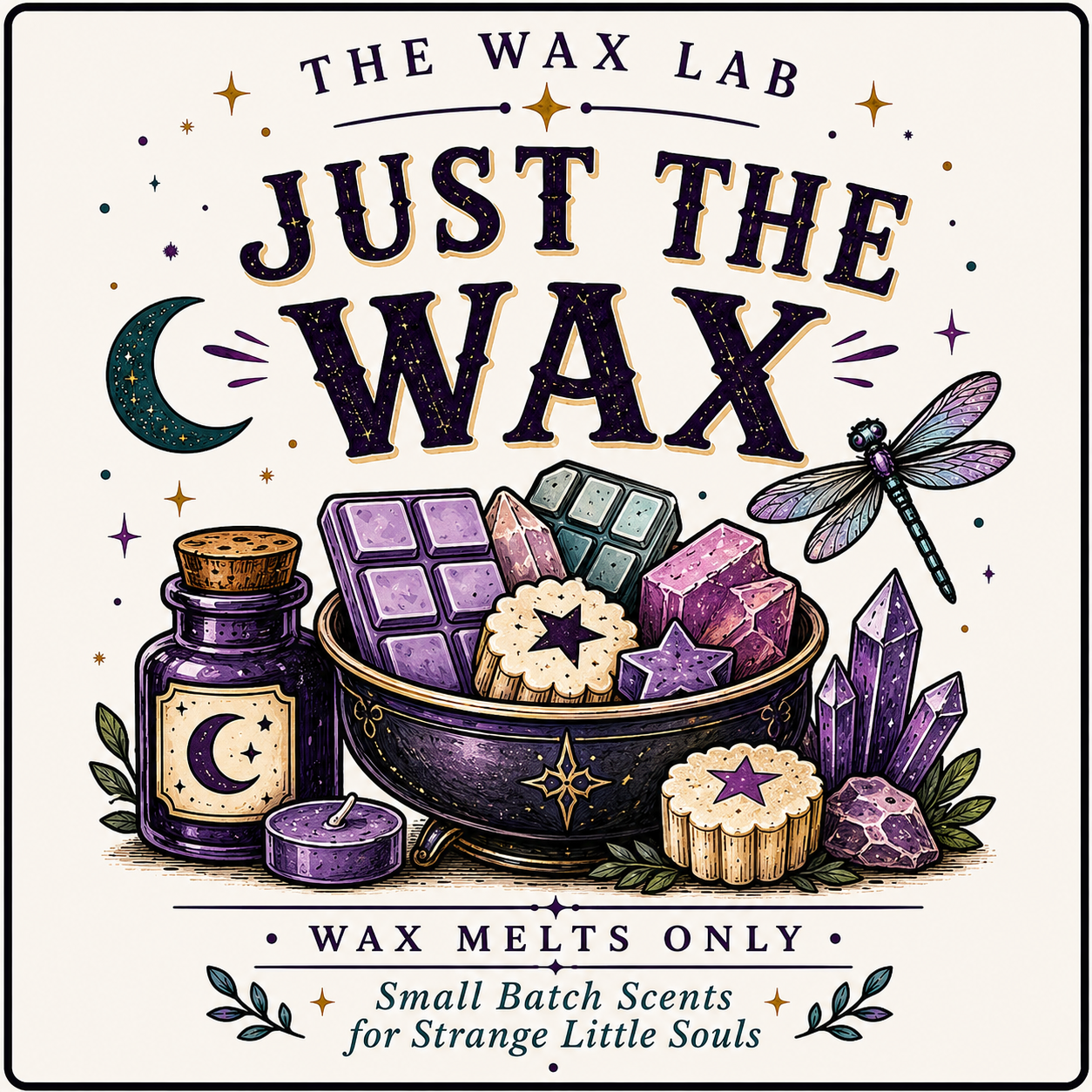 Illustrated product graphic for 'The Wax Lab' featuring the scent name 'Just The Wax' in large gothic lettering. Below the title is a witch-style arrangement including a purple wax jar, a bowl filled with wax melts and crystals, a candle, crystals, a dragonfly, and decorative text reading 'Wax Melts Only' and 'Small Batch Scents for Strange Little Souls' on a cream background.